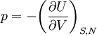 p=-\biggl(\frac{\partial U}{\partial V}\biggr)_{S,N}\,\!